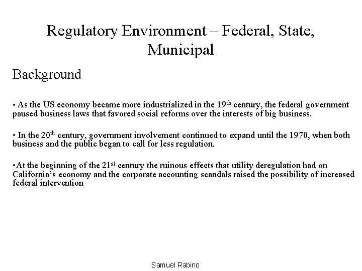 Regulatory Environment – Federal, State, Municipal Background • As the US economy became more