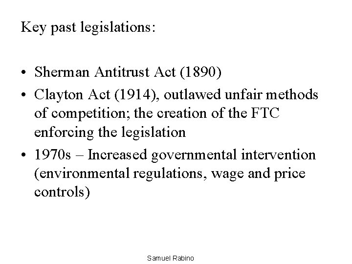 Key past legislations: • Sherman Antitrust Act (1890) • Clayton Act (1914), outlawed unfair