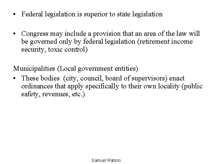  • Federal legislation is superior to state legislation • Congress may include a