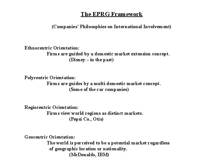 The EPRG Framework (Companies’ Philosophies on International Involvement) Ethnocentric Orientation: Firms are guided by