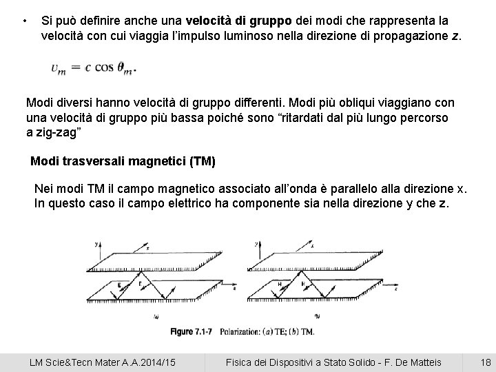  • Si può definire anche una velocità di gruppo dei modi che rappresenta