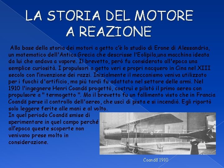 LA STORIA DEL MOTORE A REAZIONE Alla base della storia dei motori a getto