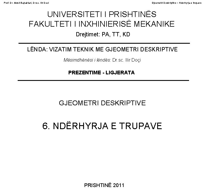 Prof. Dr. Musli Bajraktari, Dr. sc. Ilir Doci Gjeometri Deskriptive – Nderhyrja e trupave