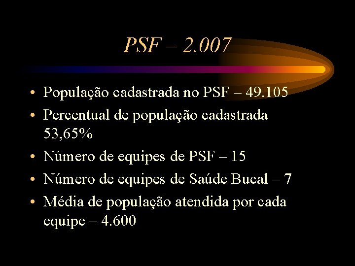 PSF – 2. 007 • População cadastrada no PSF – 49. 105 • Percentual