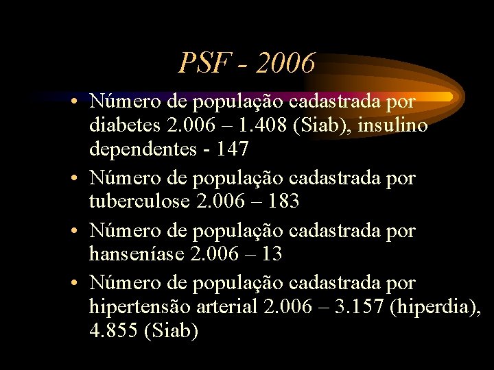 PSF - 2006 • Número de população cadastrada por diabetes 2. 006 – 1.