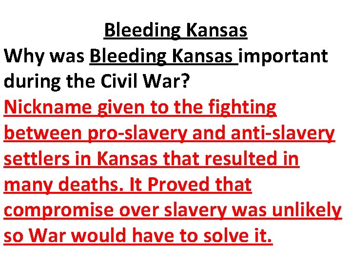 Bleeding Kansas Why was Bleeding Kansas important during the Civil War? Nickname given to Bleeding Kansas Why was Bleeding Kansas important during the Civil War? Nickname given to