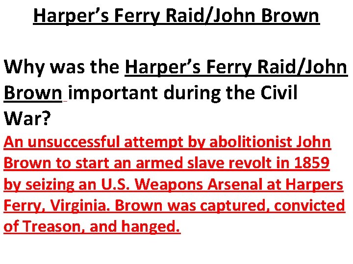 Harper’s Ferry Raid/John Brown Why was the Harper’s Ferry Raid/John Brown important during the Harper’s Ferry Raid/John Brown Why was the Harper’s Ferry Raid/John Brown important during the