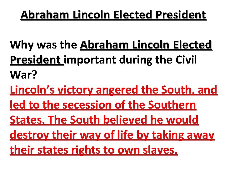 Abraham Lincoln Elected President Why was the Abraham Lincoln Elected President important during the Abraham Lincoln Elected President Why was the Abraham Lincoln Elected President important during the