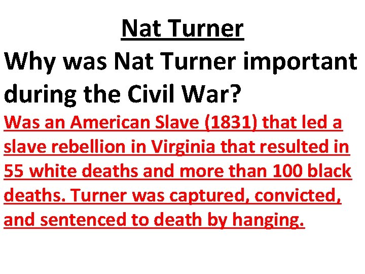 Nat Turner Why was Nat Turner important during the Civil War? Was an American Nat Turner Why was Nat Turner important during the Civil War? Was an American