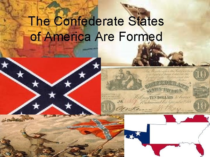 The Confederate States of America Are Formed 