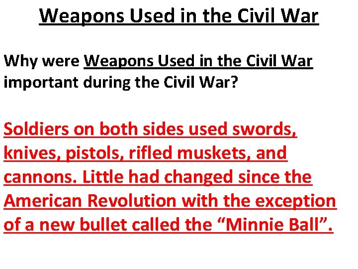 Weapons Used in the Civil War Why were Weapons Used in the Civil War Weapons Used in the Civil War Why were Weapons Used in the Civil War