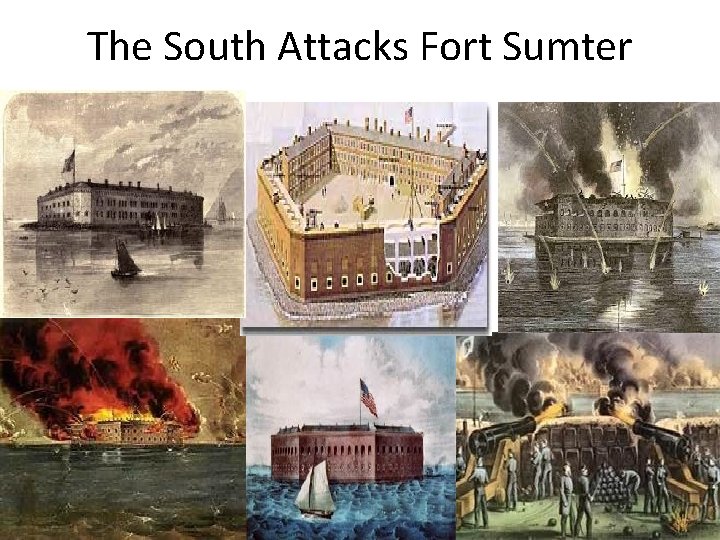 The South Attacks Fort Sumter The South Attacks Fort Sumter