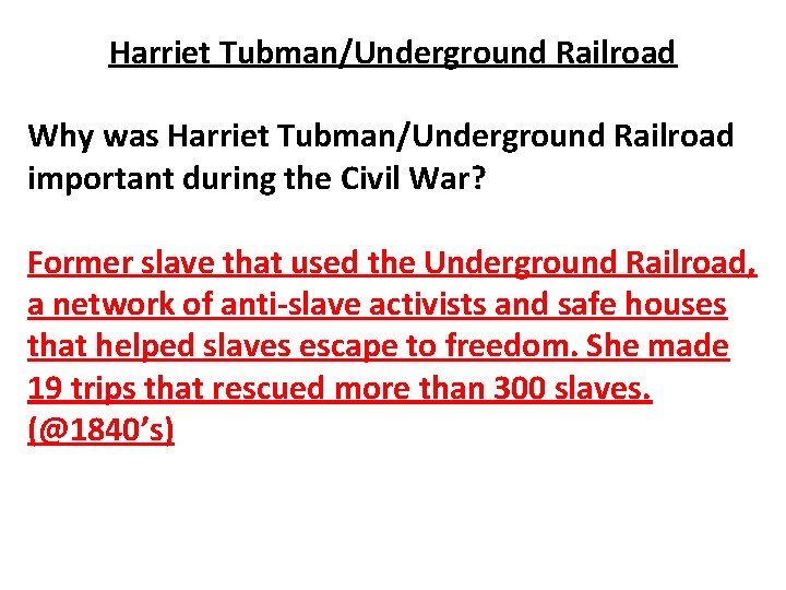 Harriet Tubman/Underground Railroad Why was Harriet Tubman/Underground Railroad important during the Civil War? Former