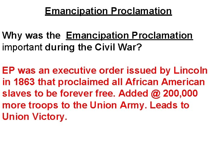 Emancipation Proclamation Why was the Emancipation Proclamation important during the Civil War? EP was