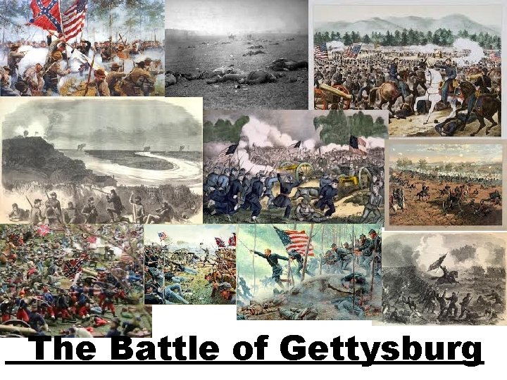 The Battle of Gettysburg The Battle of Gettysburg