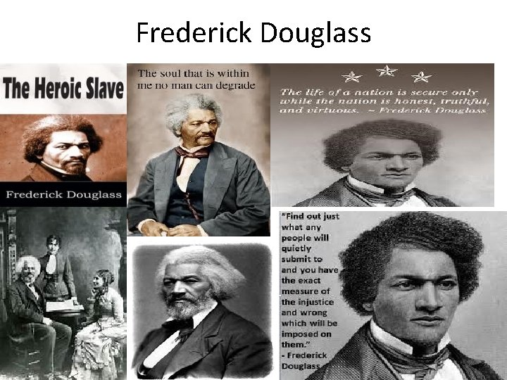 Frederick Douglass Frederick Douglass