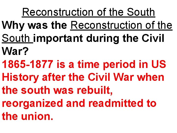 Reconstruction of the South Why was the Reconstruction of the South important during the