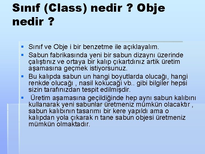 Sınıf (Class) nedir ? Obje nedir ? § Sınıf ve Obje i bir benzetme