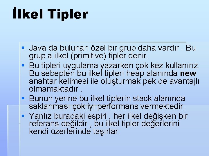 İlkel Tipler § Java da bulunan özel bir grup daha vardır. Bu grup a