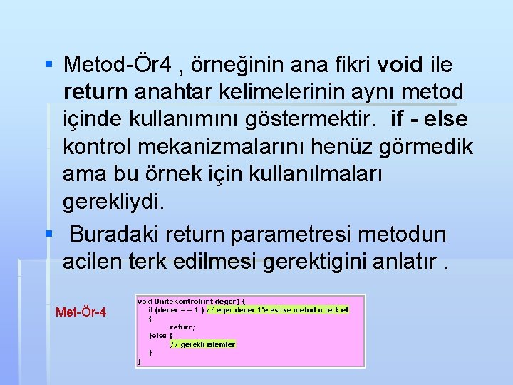 § Metod-Ör 4 , örneğinin ana fikri void ile return anahtar kelimelerinin aynı metod