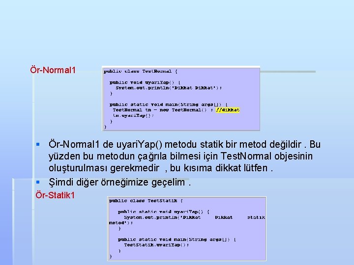 Ör-Normal 1 § Ör-Normal 1 de uyari. Yap() metodu statik bir metod değildir. Bu