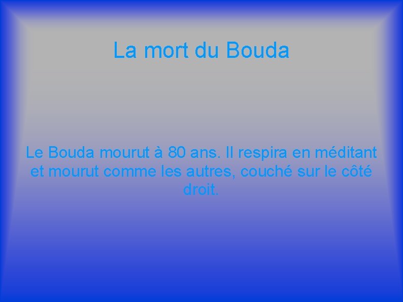 La mort du Bouda Le Bouda mourut à 80 ans. Il respira en méditant