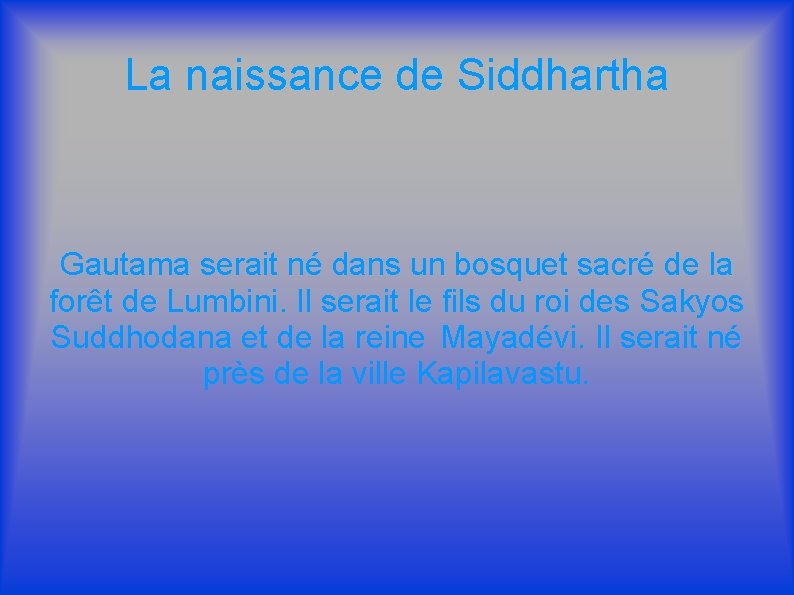 La naissance de Siddhartha Gautama serait né dans un bosquet sacré de la forêt