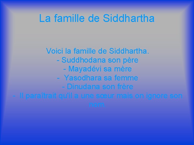 La famille de Siddhartha Voici la famille de Siddhartha. - Suddhodana son père -