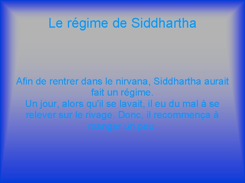 Le régime de Siddhartha Afin de rentrer dans le nirvana, Siddhartha aurait fait un