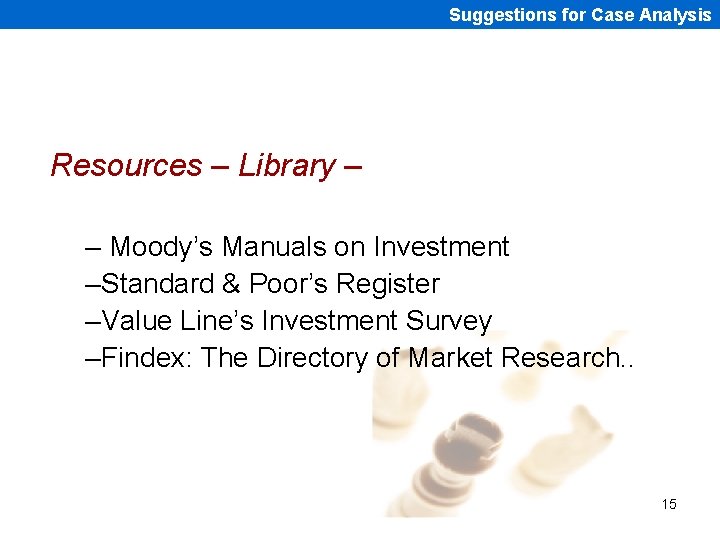 Suggestions for Case Analysis Resources – Library – – Moody’s Manuals on Investment –Standard