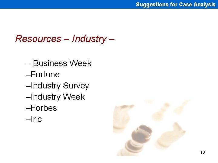 Suggestions for Case Analysis Resources – Industry – – Business Week –Fortune –Industry Survey