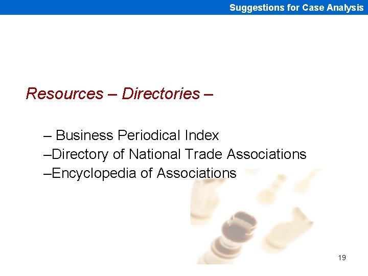 Suggestions for Case Analysis Resources – Directories – – Business Periodical Index –Directory of