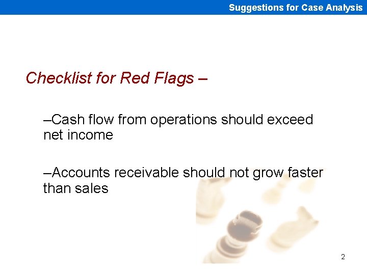 Suggestions for Case Analysis Checklist for Red Flags – –Cash flow from operations should