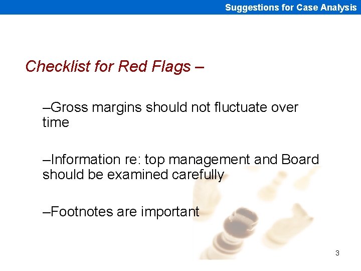 Suggestions for Case Analysis Checklist for Red Flags – –Gross margins should not fluctuate