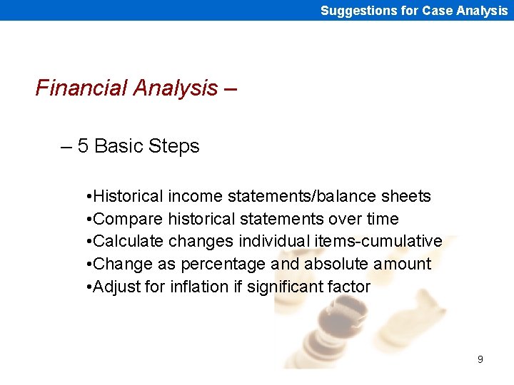 Suggestions for Case Analysis Financial Analysis – – 5 Basic Steps • Historical income