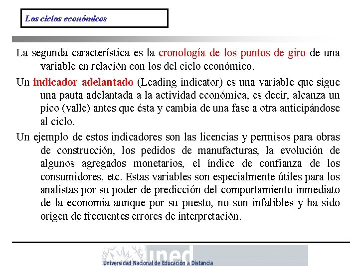 Los ciclos económicos La segunda característica es la cronología de los puntos de giro