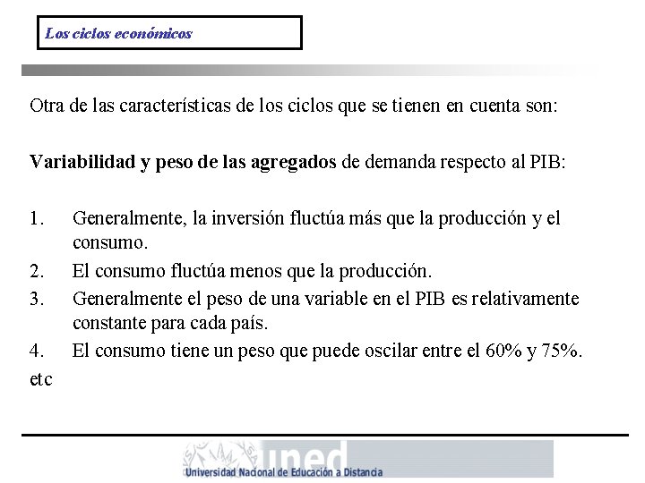 Los ciclos económicos Otra de las características de los ciclos que se tienen en