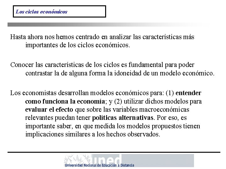 Los ciclos económicos Hasta ahora nos hemos centrado en analizar las características más importantes