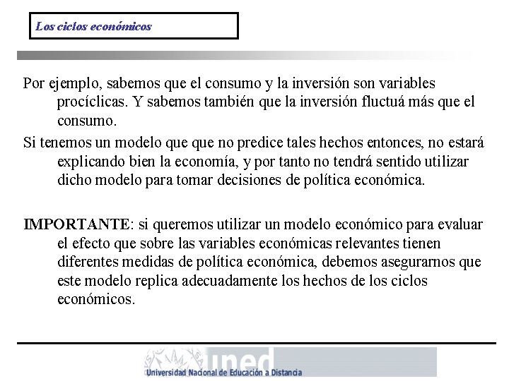 Los ciclos económicos Por ejemplo, sabemos que el consumo y la inversión son variables