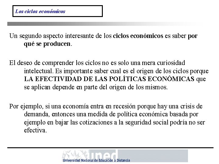 Los ciclos económicos Un segundo aspecto interesante de los ciclos económicos es saber por