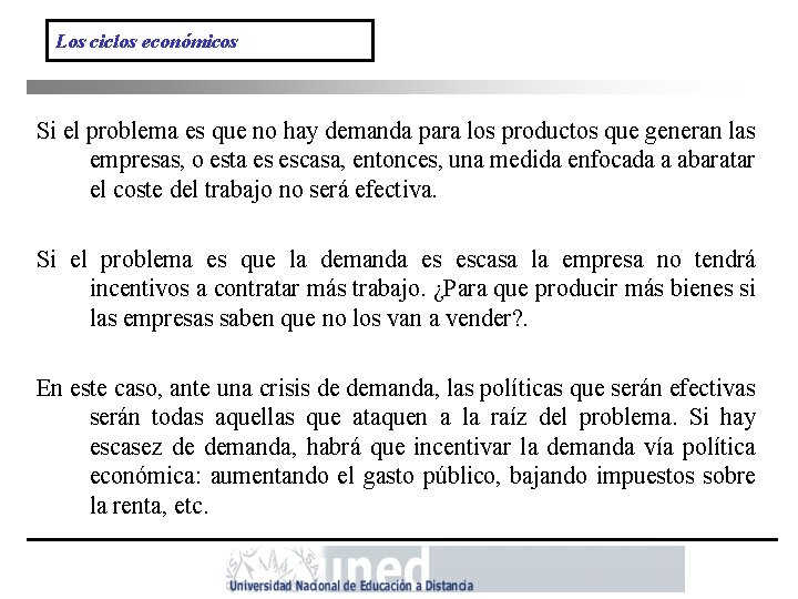 Los ciclos económicos Si el problema es que no hay demanda para los productos