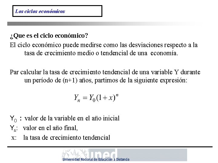 Los ciclos económicos ¿Que es el ciclo económico? El ciclo económico puede medirse como