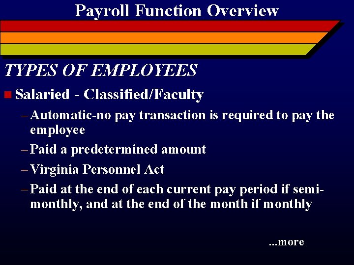 Payroll Function Overview TYPES OF EMPLOYEES n Salaried - Classified/Faculty – Automatic-no pay transaction