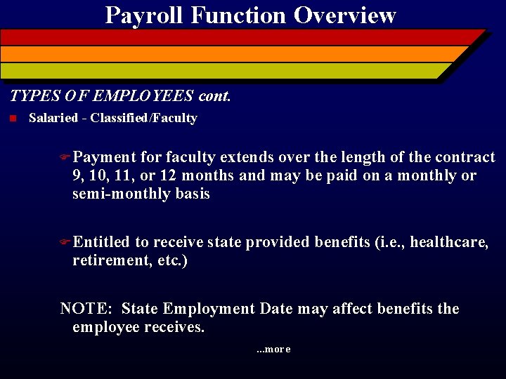 Payroll Function Overview TYPES OF EMPLOYEES cont. n Salaried - Classified/Faculty F Payment for