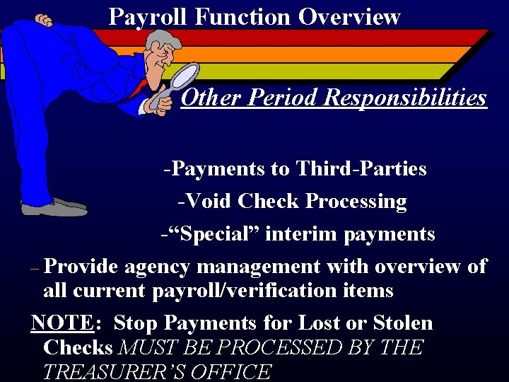 Payroll Function Overview Other Period Responsibilities -Payments to Third-Parties -Void Check Processing -“Special” interim