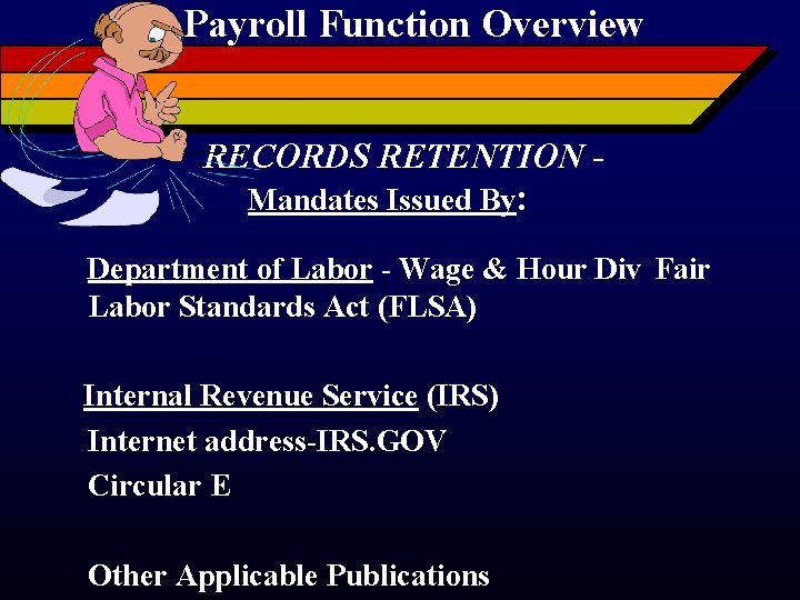 Payroll Function Overview RECORDS RETENTION Mandates Issued By: Department of Labor - Wage &