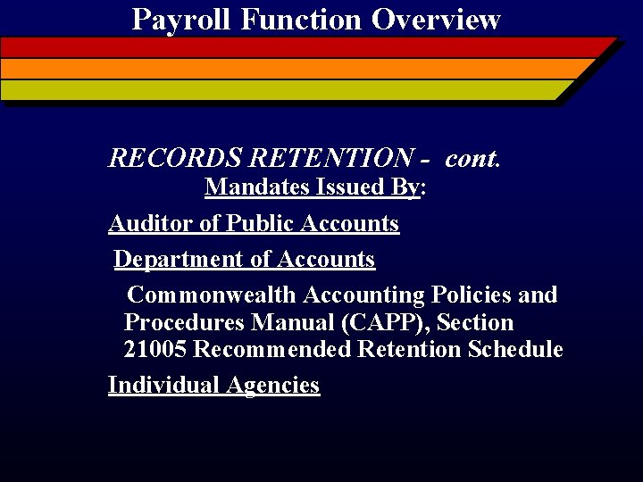 Payroll Function Overview RECORDS RETENTION - cont. Mandates Issued By: Auditor of Public Accounts