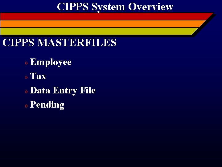 CIPPS System Overview CIPPS MASTERFILES » Employee » Tax » Data Entry File »