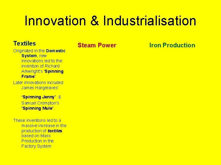 Innovation & Industrialisation Textiles Originated in the Domestic System, new innovations led to the