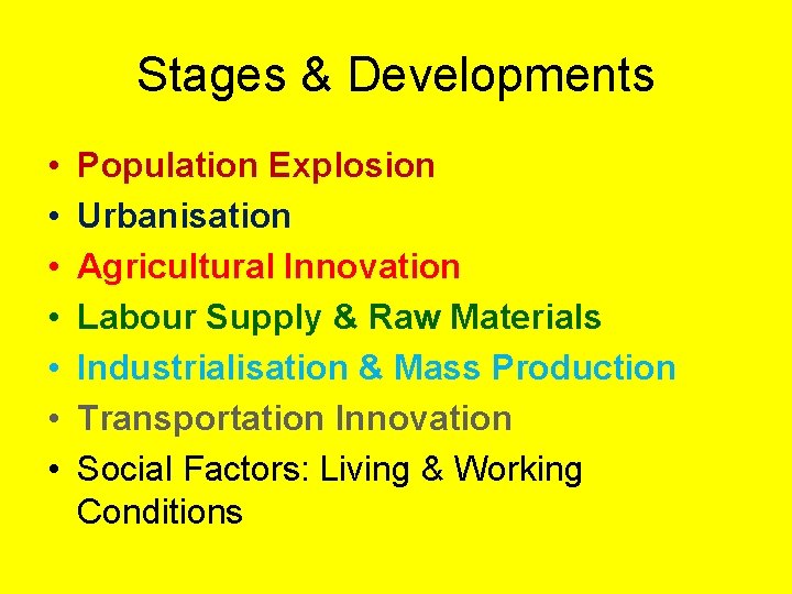 Stages & Developments • • Population Explosion Urbanisation Agricultural Innovation Labour Supply & Raw
